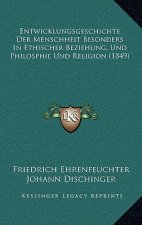 Entwicklungsgeschichte Der Menschheit Besonders In Ethischer Beziehung, Und Philosphie Und Religion (1849)