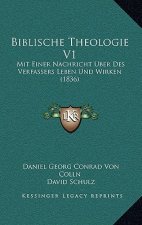 Biblische Theologie V1: Mit Einer Nachricht Uber Des Verfassers Leben Und Wirken (1836)