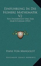 Einfuhrung In Die Hohere Mathematik V2: Fur Studierende Und Zum Selbststudium (1921)
