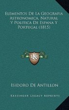 Elementos De La Geografia Astronomica, Natural Y Politica De Espana Y Portugal (1815)