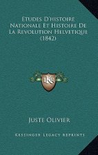 Etudes D'histoire Nationale Et Histoire De La Revolution Helvetique (1842)