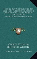Beitrage Zur Untersuchung Der Gegen Den Kurbrandenburgschen Geheimen Rath Grafen Adam Zu Schawarzenberg: Erhobenen Beschuldigungen (1828)