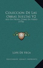 Coleccion De Las Obras Sueltas V2: Assi En Prosa, Como En Verso (1776)