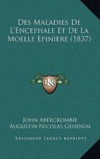 Des Maladies De L'Encephale Et De La Moelle Epiniere (1837)
