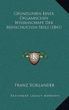Grundlinien Einer Organischen Wissenschaft Der Menschlichen Seele (1841)