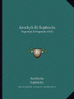 Aeschyli Et Sophoclis: Tragoediae Et Fragmenta (1842)