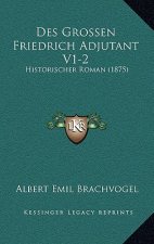 Des Grossen Friedrich Adjutant V1-2: Historischer Roman (1875)