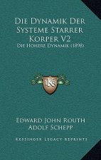 Die Dynamik Der Systeme Starrer Korper V2: Die Hohere Dynamik (1898)