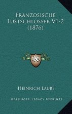 Franzosische Lustschlosser V1-2 (1876)