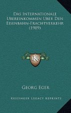 Das Internationale Ubereinkommen Uber Den Eisenbahn-Frachtverkehr (1909)