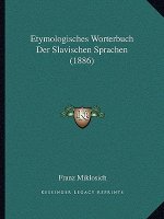 Etymologisches Worterbuch Der Slavischen Sprachen (1886)