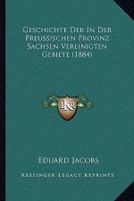 Geschichte Der In Der Preussischen Provinz Sachsen Vereinigten Gebiete (1884)