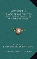 Sophoclis Tragoediae Septem: Cum Lectionis Varietate Et Annotationibus (1822)