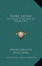 Flore Latine: Des Dames Et Des Gens Du Monde (1861)
