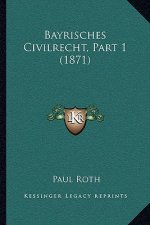 Bayrisches Civilrecht, Part 1 (1871)