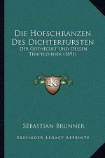 Die Hofschranzen Des Dichterfursten: Der Gothecult Und Dessen Tempeldiener (1891)