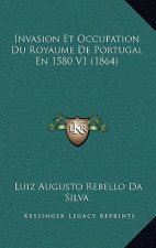 Invasion Et Occupation Du Royaume De Portugal En 1580 V1 (1864)