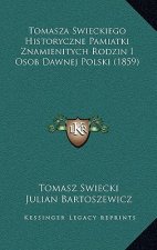 Tomasza Swieckiego Historyczne Pamiatki Znamienitych Rodzin I Osob Dawnej Polski (1859)