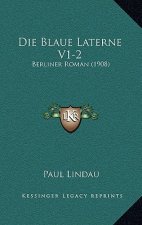 Die Blaue Laterne V1-2: Berliner Roman (1908)