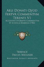 Aeli Donati Qvod Fertvr Commentvm Terenti V1: Accedvnt Evgraphi Commentvm Et Scholia Bembina (1902)