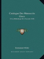 Catalogue Des Manuscrits Grecs: De La Bibliotheque De L'Escurial (1848)