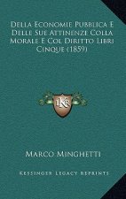 Della Economie Pubblica E Delle Sue Attinenze Colla Morale E Col Diritto Libri Cinque (1859)