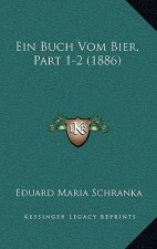 Ein Buch Vom Bier, Part 1-2 (1886)