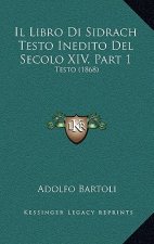 Il Libro Di Sidrach Testo Inedito Del Secolo XIV, Part 1: Testo (1868)