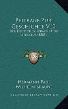Beitrage Zur Geschichte V10: Der Deutschen Sprache Und Literatur (1885)