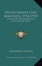 Deutschland Und Armenien, 1914-1918: Sammlung Diplomatischer Aktenstucke (1919)