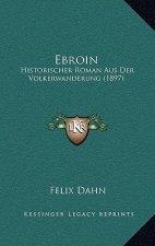 Ebroin: Historischer Roman Aus Der Volkerwanderung (1897)