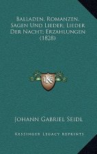Balladen, Romanzen, Sagen Und Lieder; Lieder Der Nacht; Erzahlungen (1828)