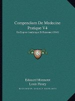Compendium De Medecine Pratique V4: Ou Expose Analytique Et Raisonne (1841)