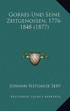 Gorres Und Seine Zeitgenossen, 1776-1848 (1877)
