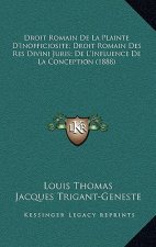 Droit Romain De La Plainte D'Inofficiosite; Droit Romain Des Res Divini Juris; De L'Influence De La Conception (1888)