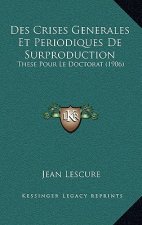 Des Crises Generales Et Periodiques De Surproduction: These Pour Le Doctorat (1906)