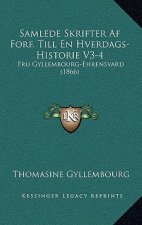 Samlede Skrifter Af Forf. Till En Hverdags-Historie V3-4: Fru Gyllembourg-Ehrensvard (1866)