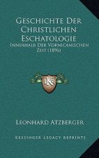 Geschichte Der Christlichen Eschatologie: Innerhalb Der Vornicanischen Zeit (1896)