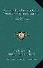 Archiv Fur Rechts Und Wirtschaftsphilosophie V1: 1907-1908 (1908)