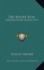 Die Bunte Kuh: Humoristischer Roman (1911)