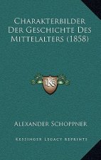 Charakterbilder Der Geschichte Des Mittelalters (1858)