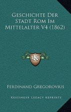 Geschichte Der Stadt Rom Im Mittelalter V4 (1862)