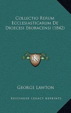 Collectio Rerum Ecclesiasticarum De Dioecesi Eboracensi (1842)