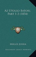 Az Utolso Batori, Part 1-3 (1854)