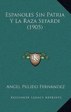 Espanoles Sin Patria Y La Raza Sefardi (1905)