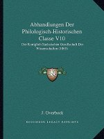 Abhandlungen Der Philologisch-Historischen Classe V10: Der Koniglich Sachsischen Gesellschaft Der Wissenschaften (1865)