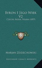 Byron I Jego Wiek V2: Czechy, Rosya, Polska (1897)