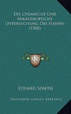 Die Chemische Und Mikroskopische Untersuchung Des Harnes (1908)
