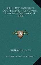 Berlin Und Sanssouci Oder Friedrich Der Grosse Und Seine Freunde V1-4 (1858)