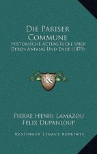 Die Pariser Commune: Historische Actenstucke Uber Deren Anfang Und Ende (1879)